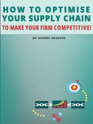 cover image of How to Optimise Your Supply Chain to Make Your Firm Competitive!